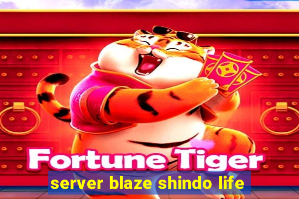 server blaze shindo life